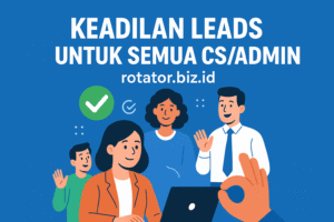 Keadilan Leads untuk Semua CS/Admin dengan Rotator.biz.id